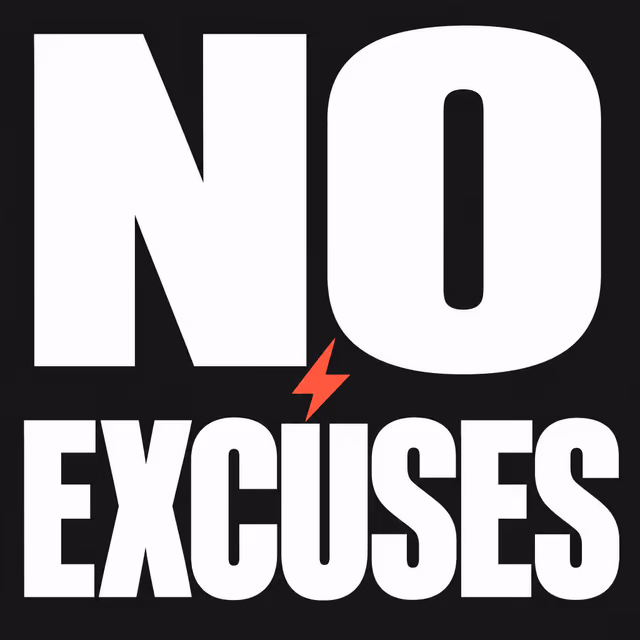 NO EXCUSES
