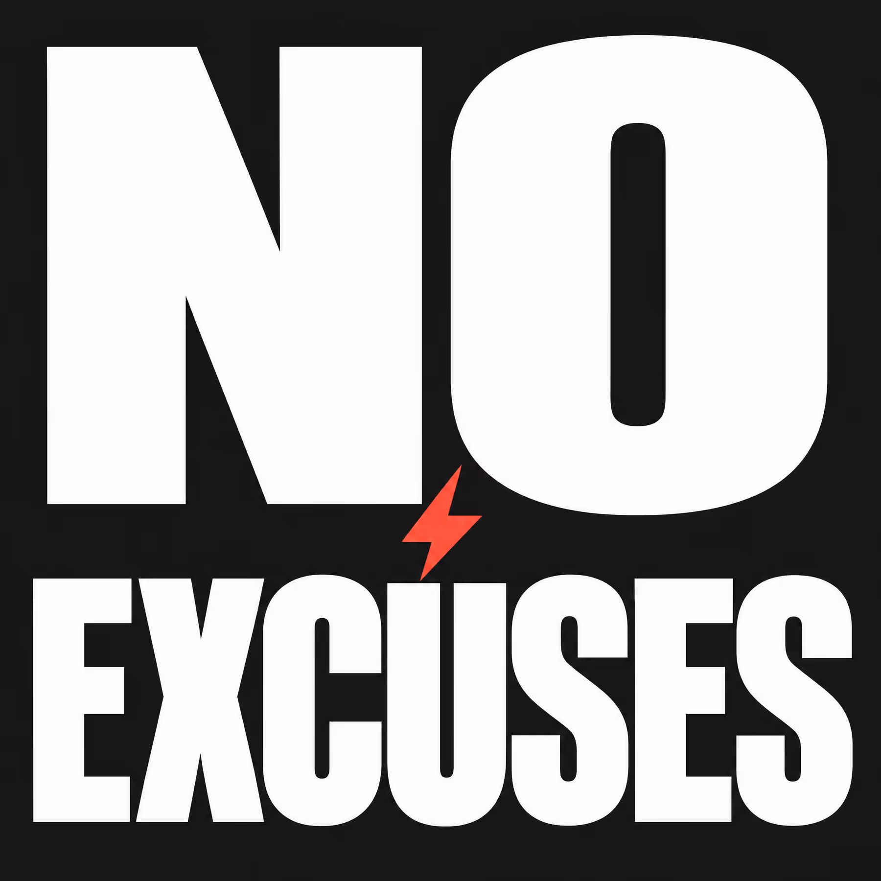 NO EXCUSES